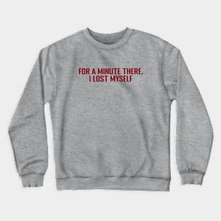 Karma Police, for a minute there, burgundy Crewneck Sweatshirt